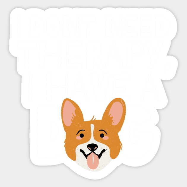 I dont need therapy I have a dog Sticker by monicasareen